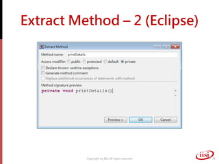 Extract Method – 2 (Eclipse)




          Copyright by IISI. All rights reserved   28
 