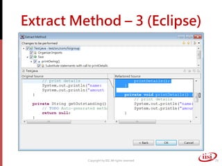 Extract Method – 3 (Eclipse)




          Copyright by IISI. All rights reserved   29
 