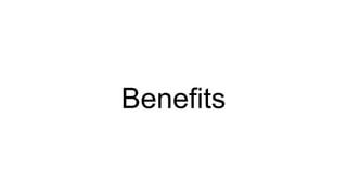 Benefits
 