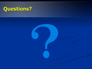 Questions?Questions?
 