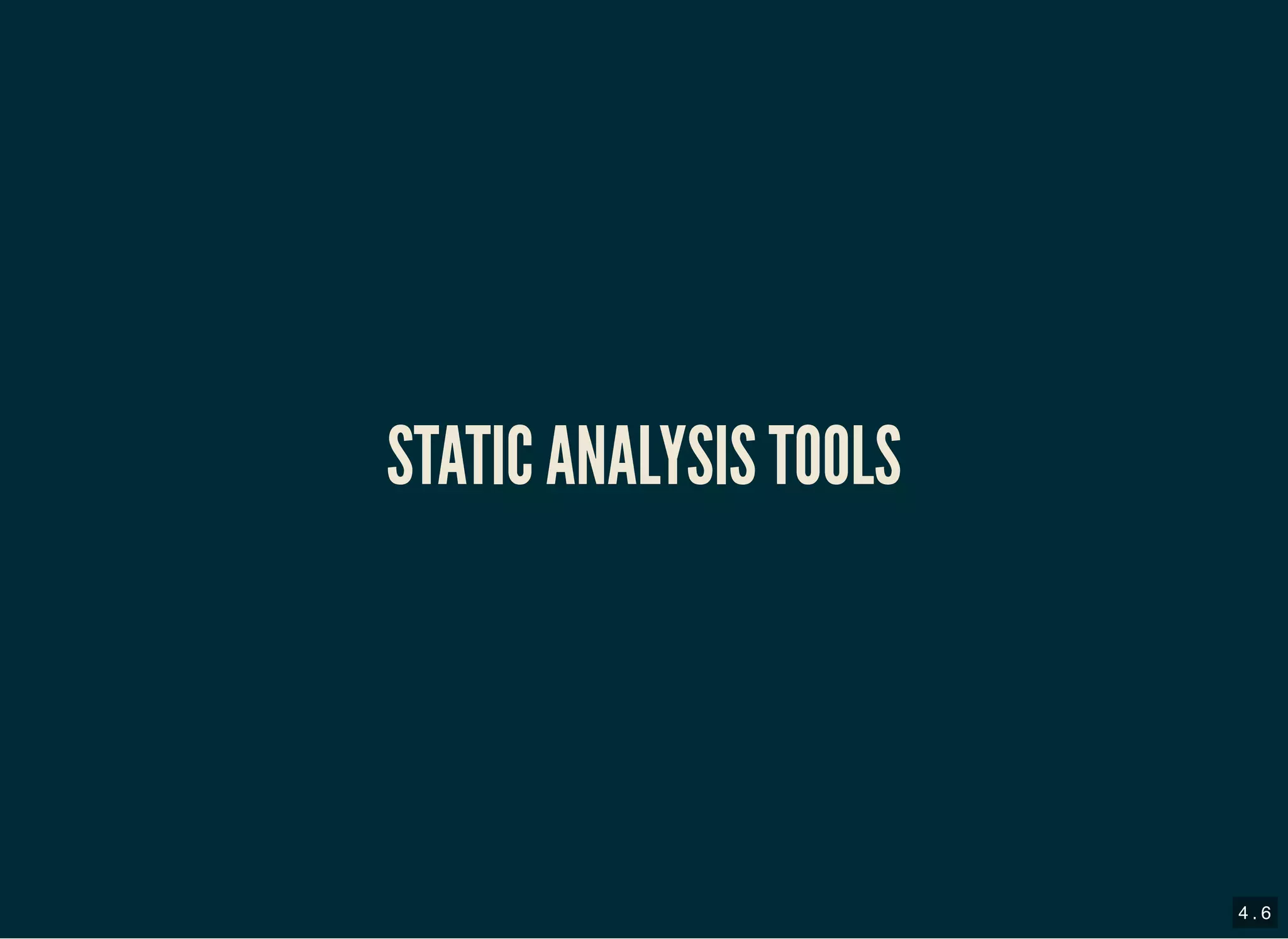 STATIC ANALYSIS TOOLSSTATIC ANALYSIS TOOLS
4 . 6
 
