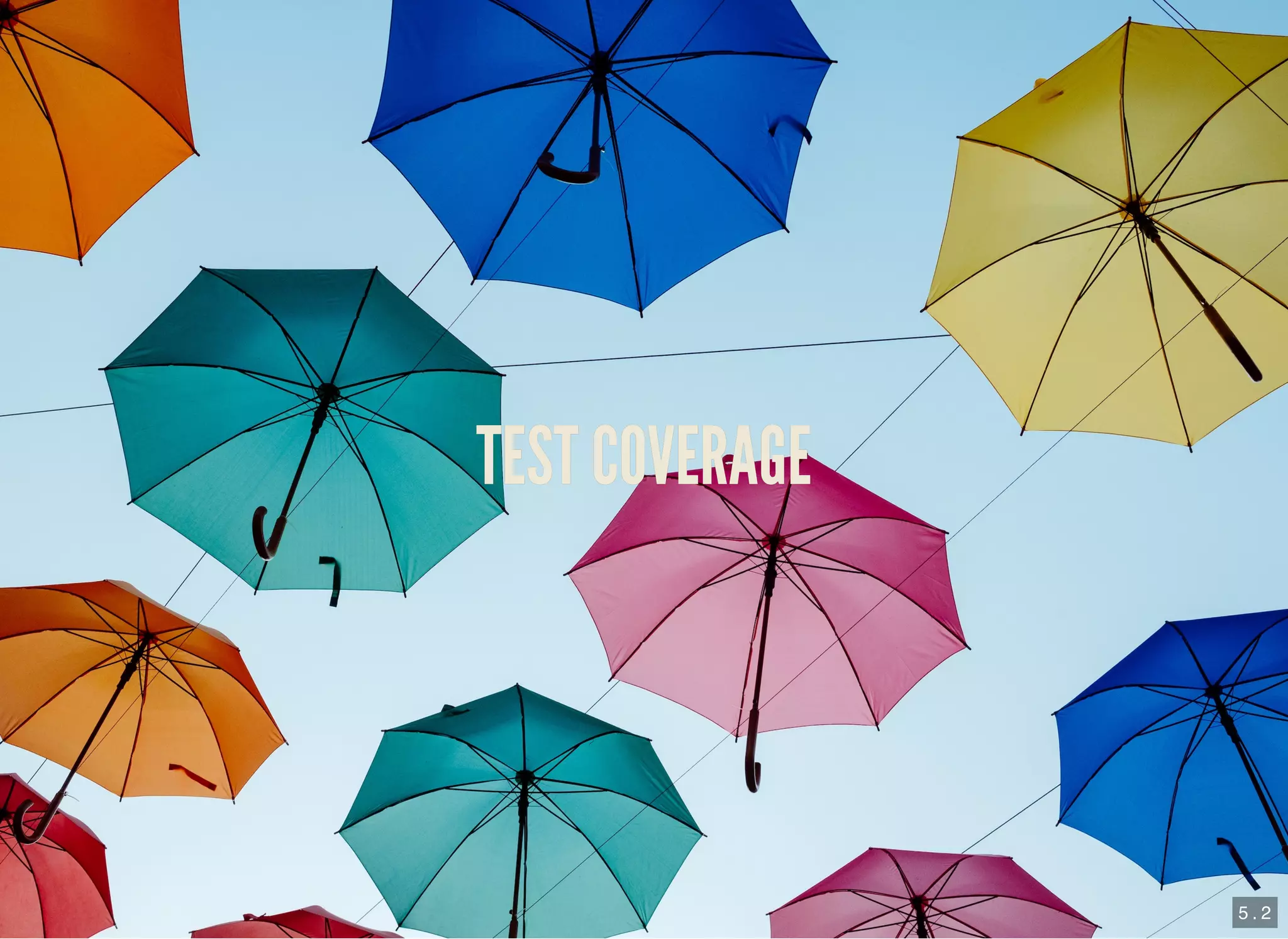 TEST COVERAGETEST COVERAGE
5 . 2
 