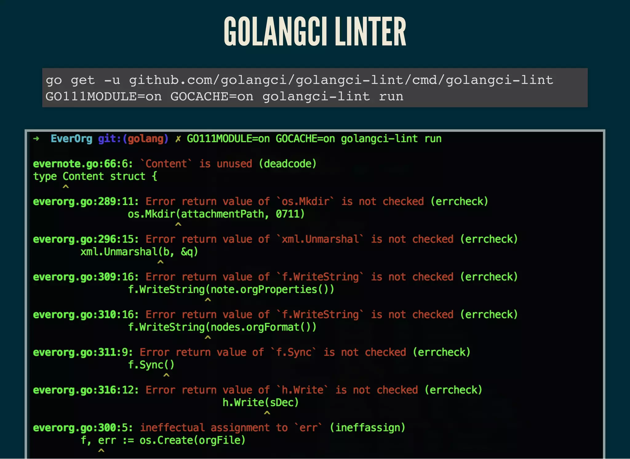 GOLANGCI LINTERGOLANGCI LINTER
go get -u github.com/golangci/golangci-lint/cmd/golangci-lint
GO111MODULE=on GOCACHE=on golangci-lint run
 