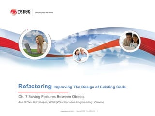 Classification 4/22/2011 1 Refactoring Improving The Design of Existing Code Ch. 7 Moving Features Between Objects Joe C Wu  Developer, WSE(Web Services Engineering) Volume 