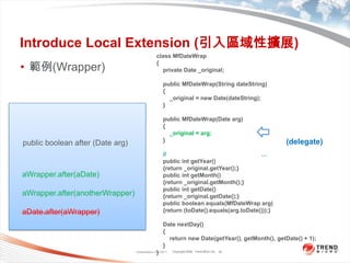 Classification 4/22/201135Introduce Local Extension (引入區域性擴展)class MfDateWrap{    private Date _original;    public MfDateWrap(String dateString){        _original = new Date(dateString);}    public MfDateWrap(Date arg){_original = arg;}// 為原始類別的所有函式提供委託函式…    public intgetYear()    {return _original.getYear();}    public intgetMonth()    {return _original.getMonth();}    public intgetDate()    {return _original.getDate();}    public boolean equals(MfDateWraparg)    {return (toDate().equals(arg.toDate()));}    Date nextDay(){        return new Date(getYear(), getMonth(), getDate() + 1);}}範例(Wrapper)如何處理「接受原始類別之實體為參數」的函式？只是執行一個單純的委託動作(delegate)public boolean after (Date arg)aWrapper.after(aDate)aWrapper.after(anotherWrapper)aDate.after(aWrapper)