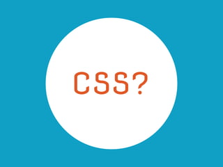 CSS??
 