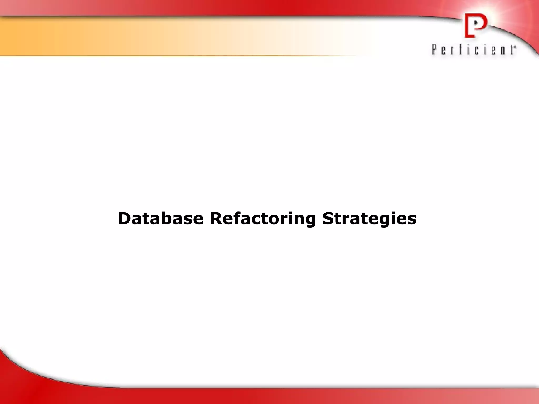 Database Refactoring Strategies 