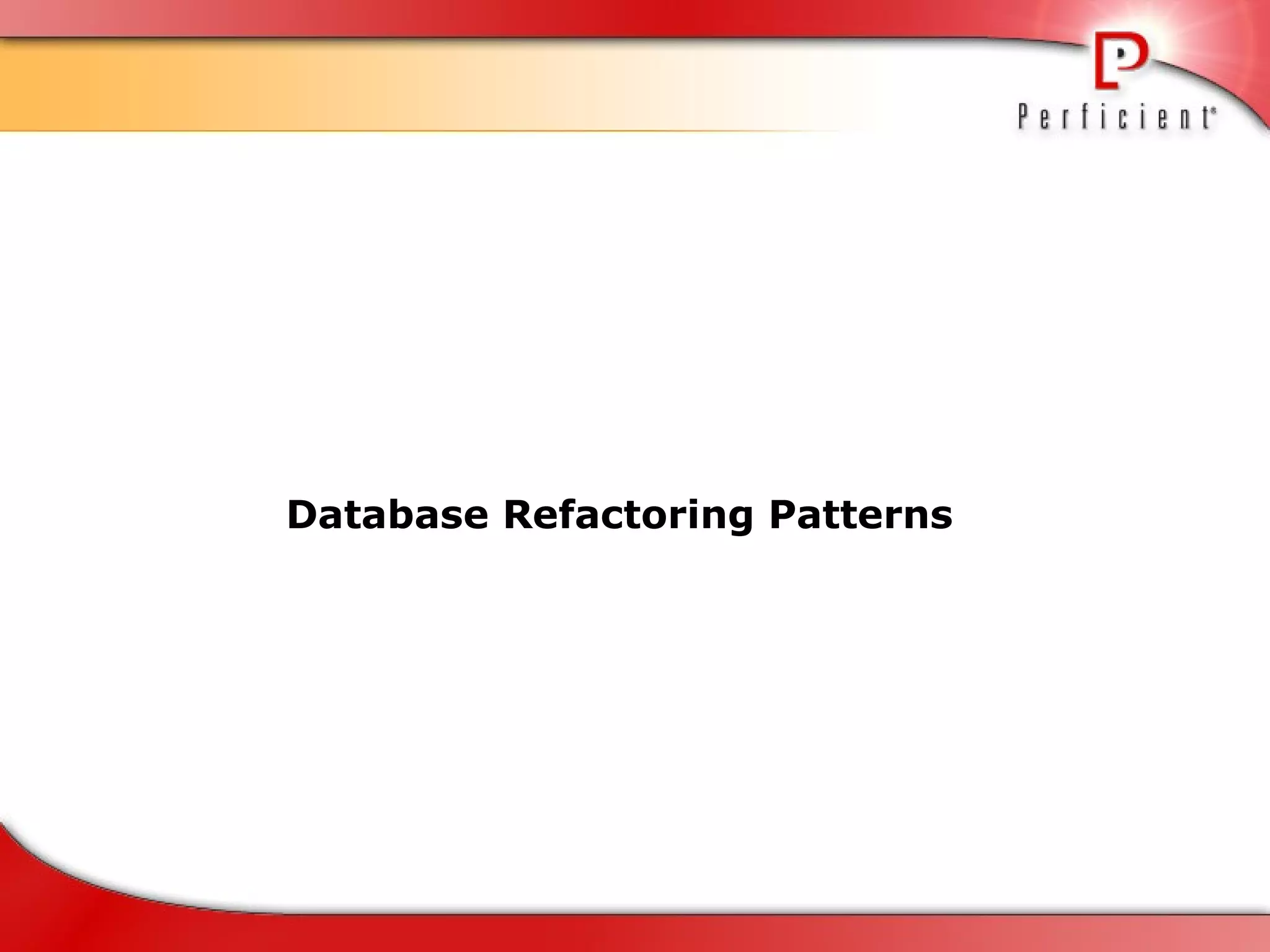 Database Refactoring Patterns 