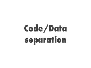 Code/Data
separation
 