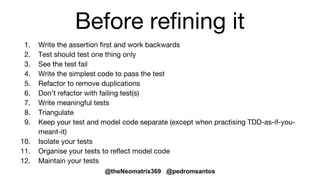 @theNeomatrix369 @pedromsantos
The TDD life-cycle
 