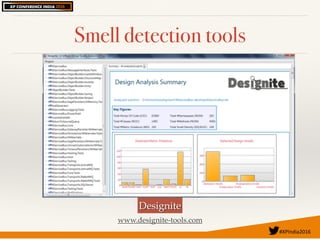#XPIndia2016	
Smell detection tools
Designite
www.designite-tools.com
 
