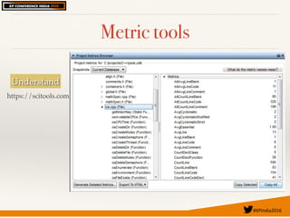 #XPIndia2016	
Metric tools
Understand
https://scitools.com
 