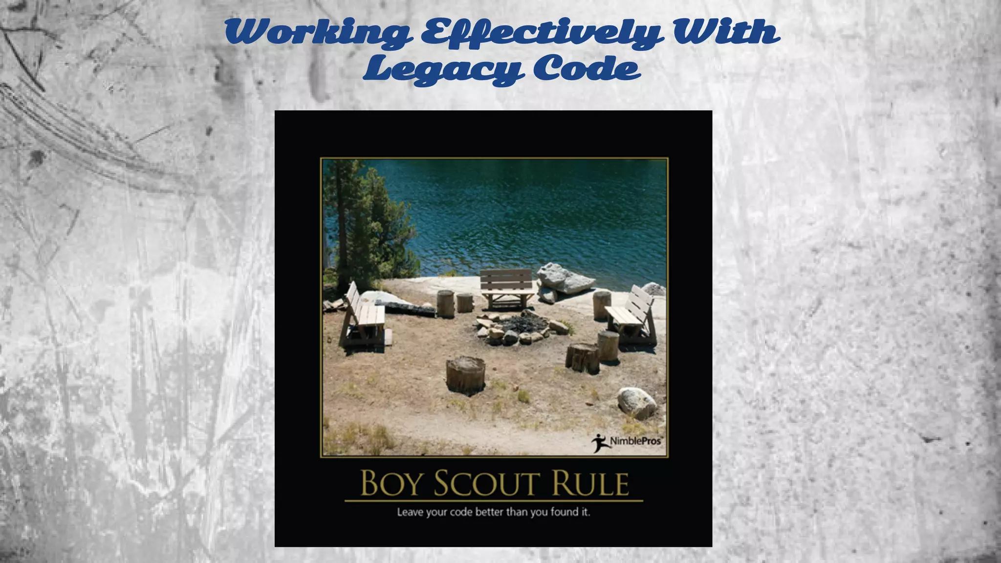 Working Effectively With 
Legacy Code 
 