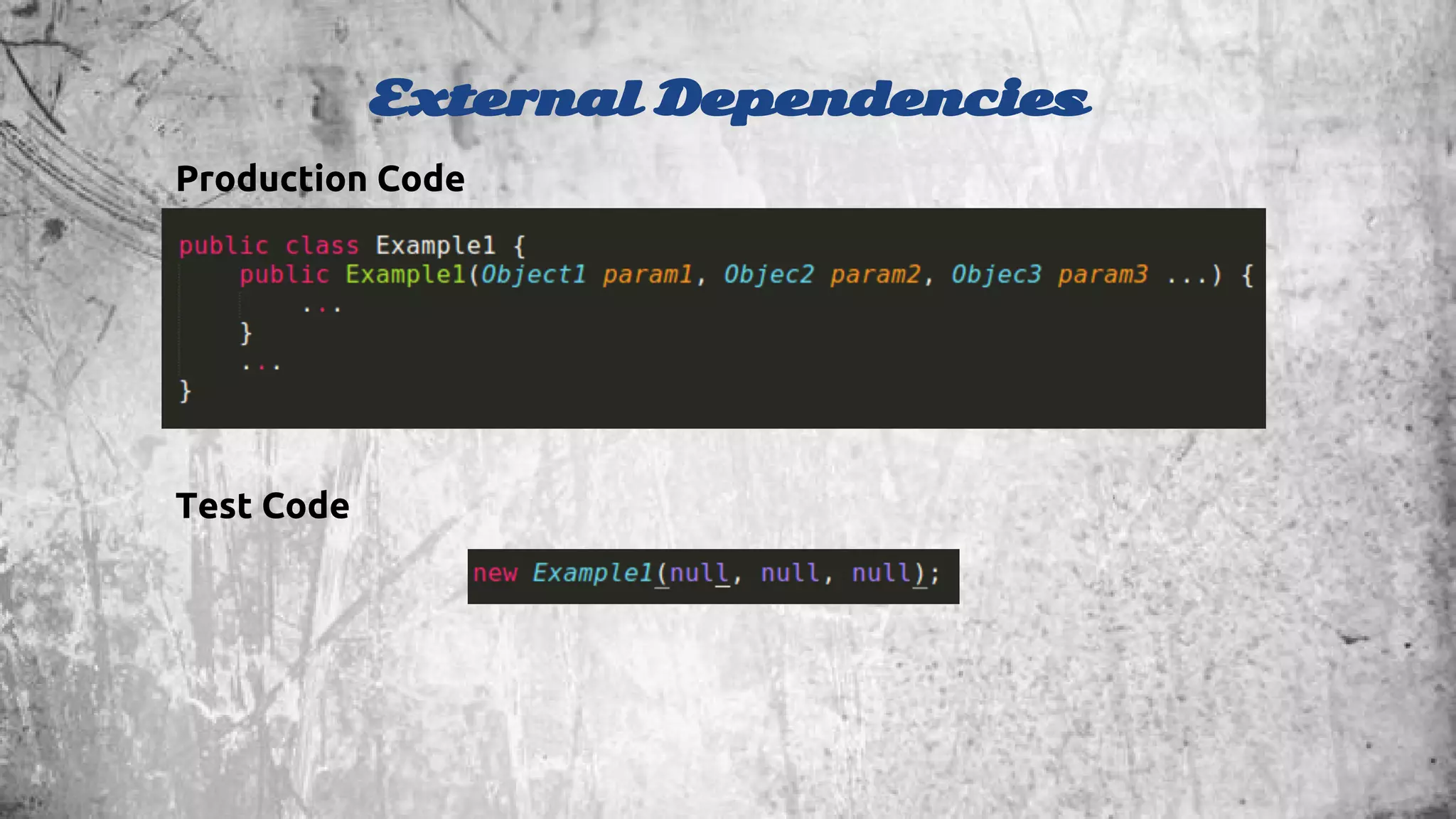 External Dependencies 
Production Code 
Test Code 
 