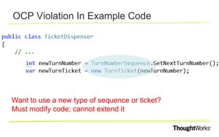 OCP Violation In Example Code 
Want to use a new type of sequence or ticket? 
Must modify code; cannot extend it 
 