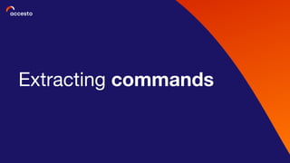 Extracting commands
 