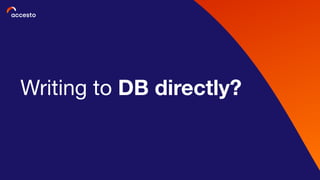 Writing to DB directly?
 