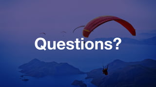 Questions?
 