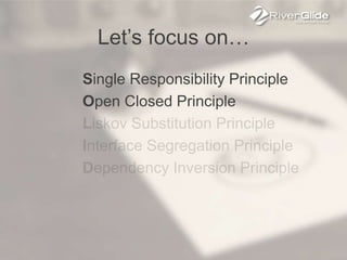 Let’s focus on…
Single Responsibility Principle
Open Closed Principle
 