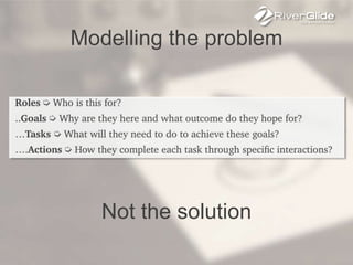 Modelling the problem
Not the solution
 