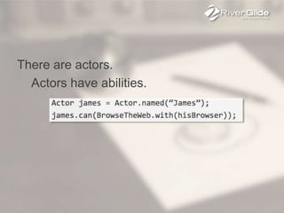 There are actors.
Actors have abilities.
 