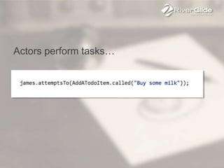 Actors perform tasks…
 