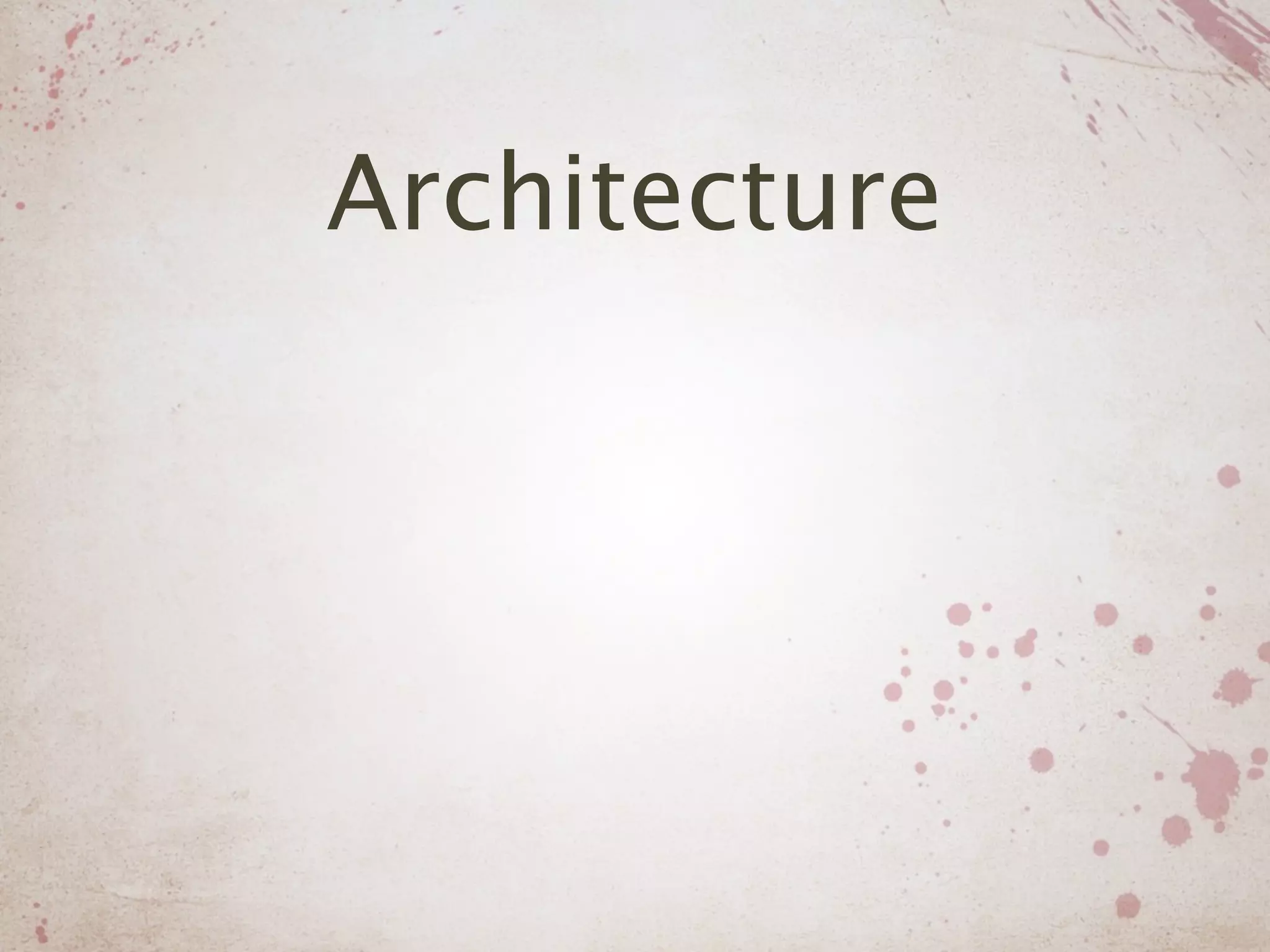Architecture
 