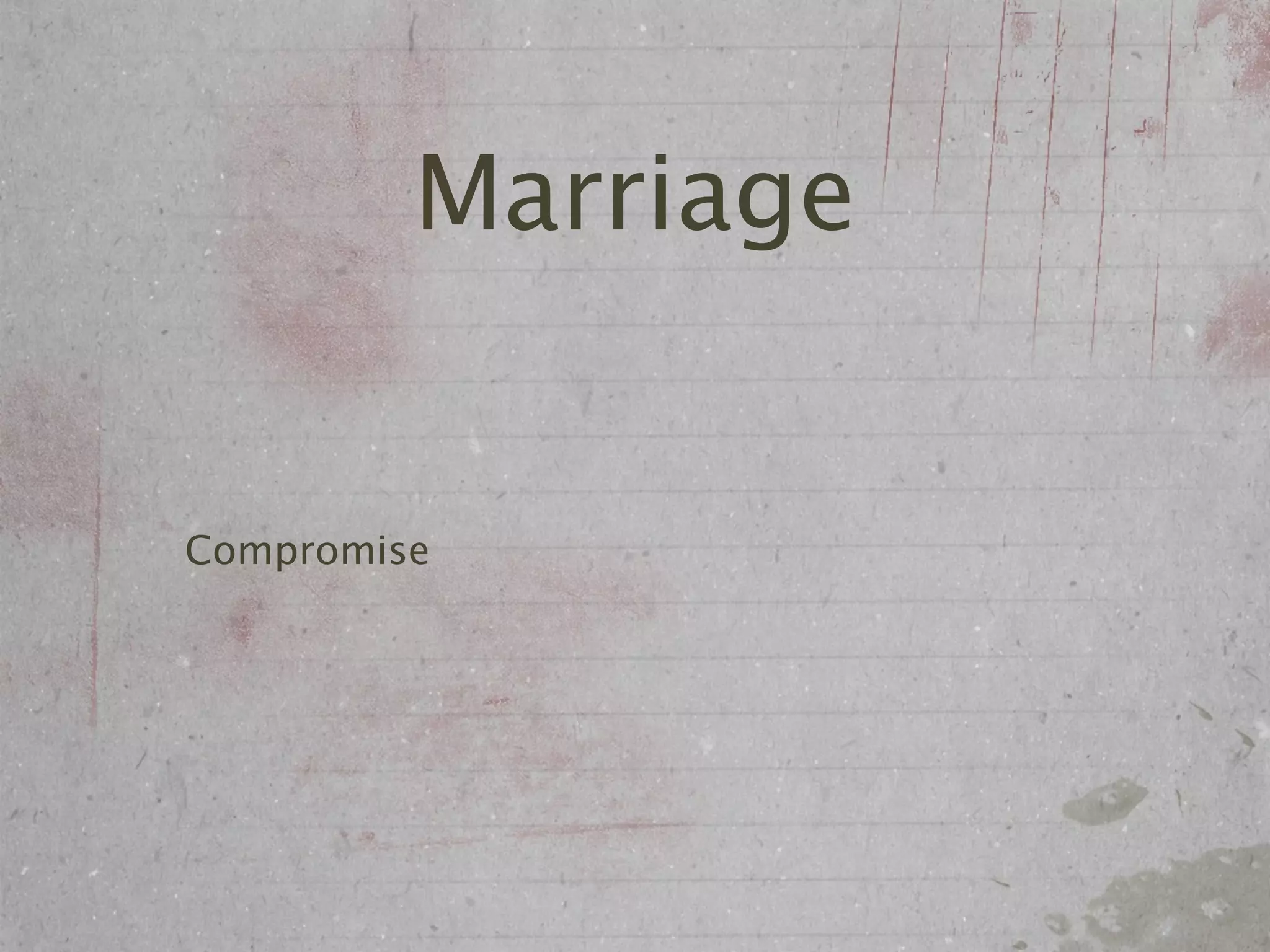 Marriage


Compromise
 