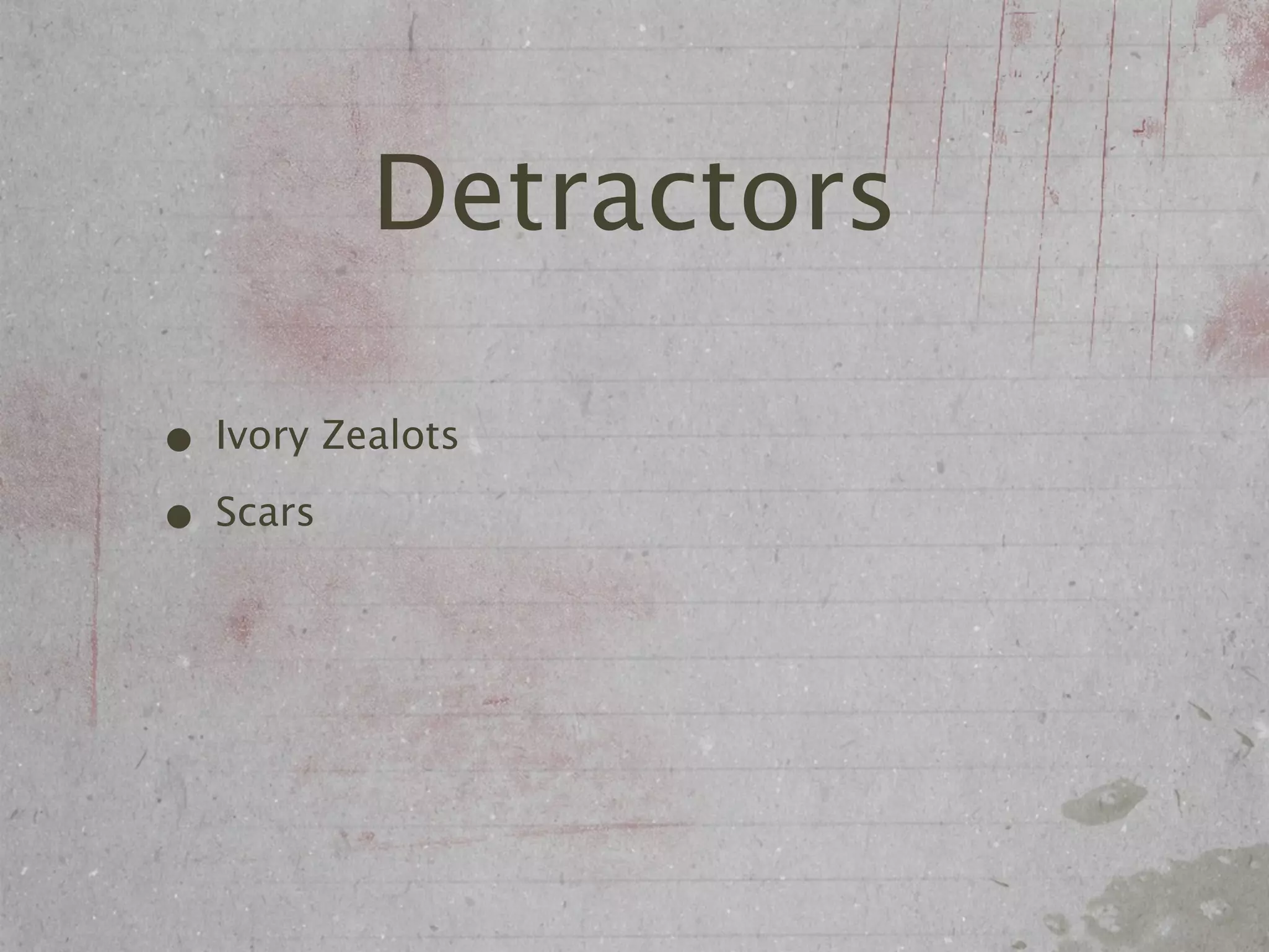 Detractors

• Ivory Zealots
• Scars
 