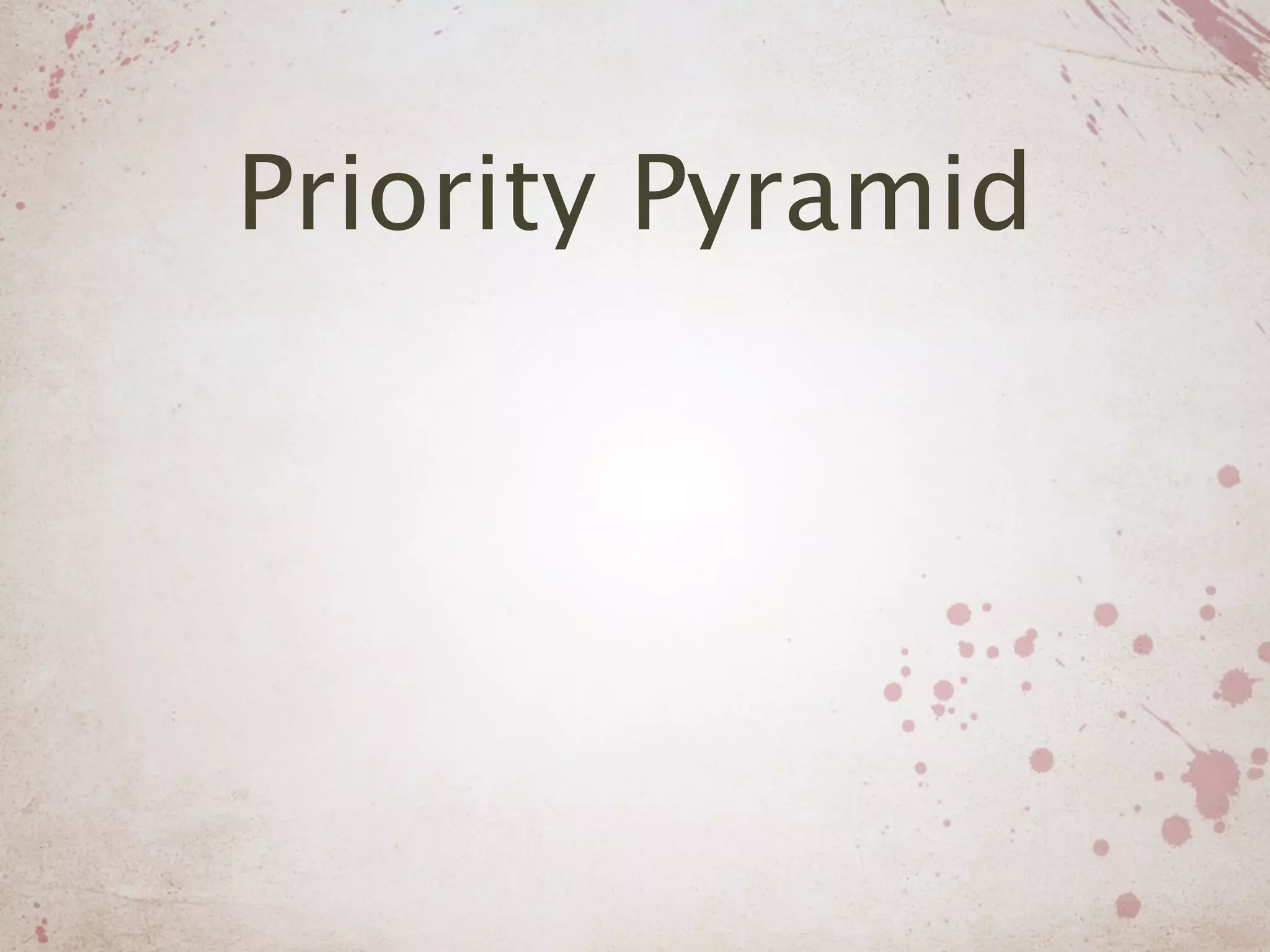 Priority Pyramid
 