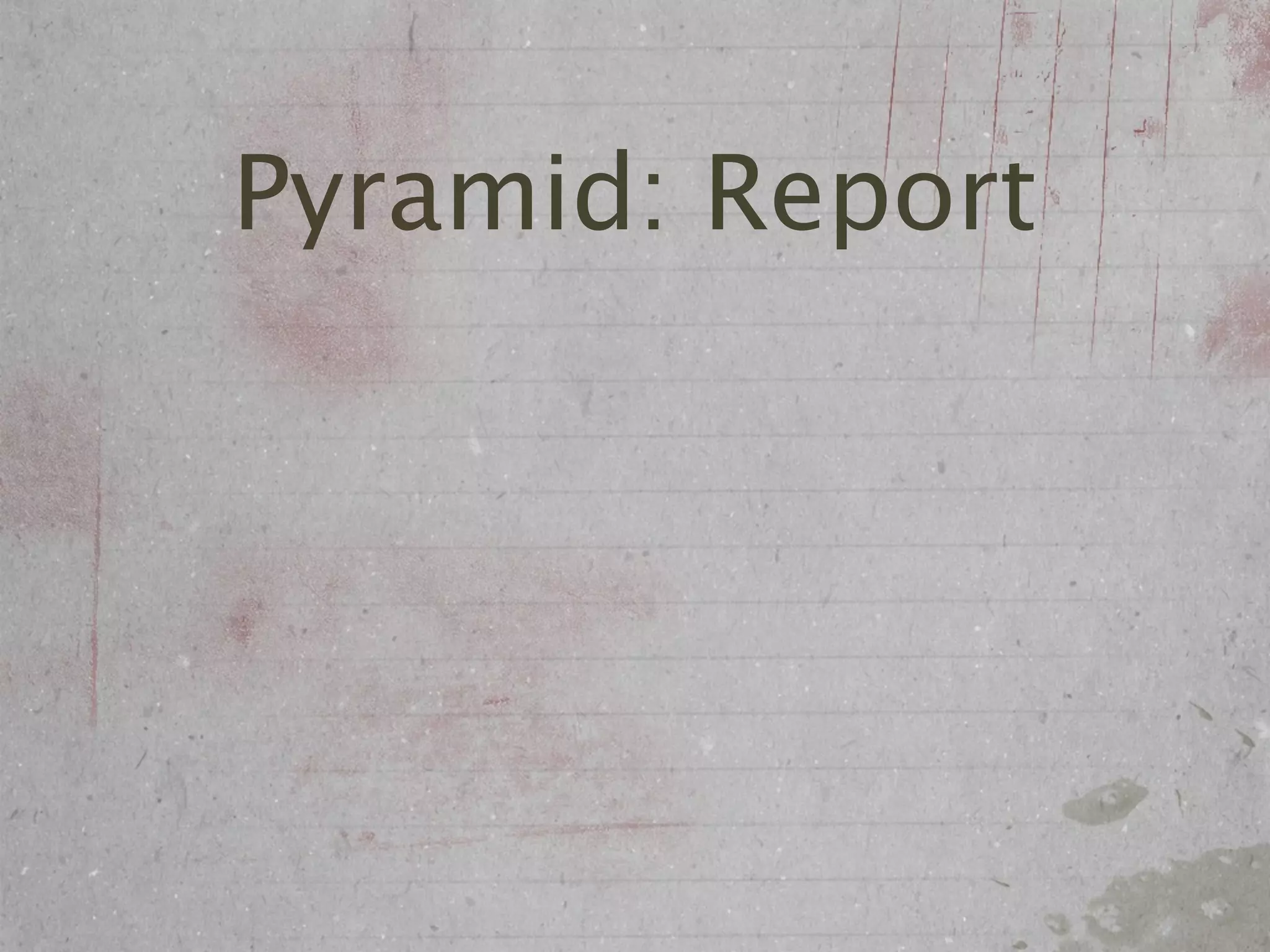 Pyramid: Report
 