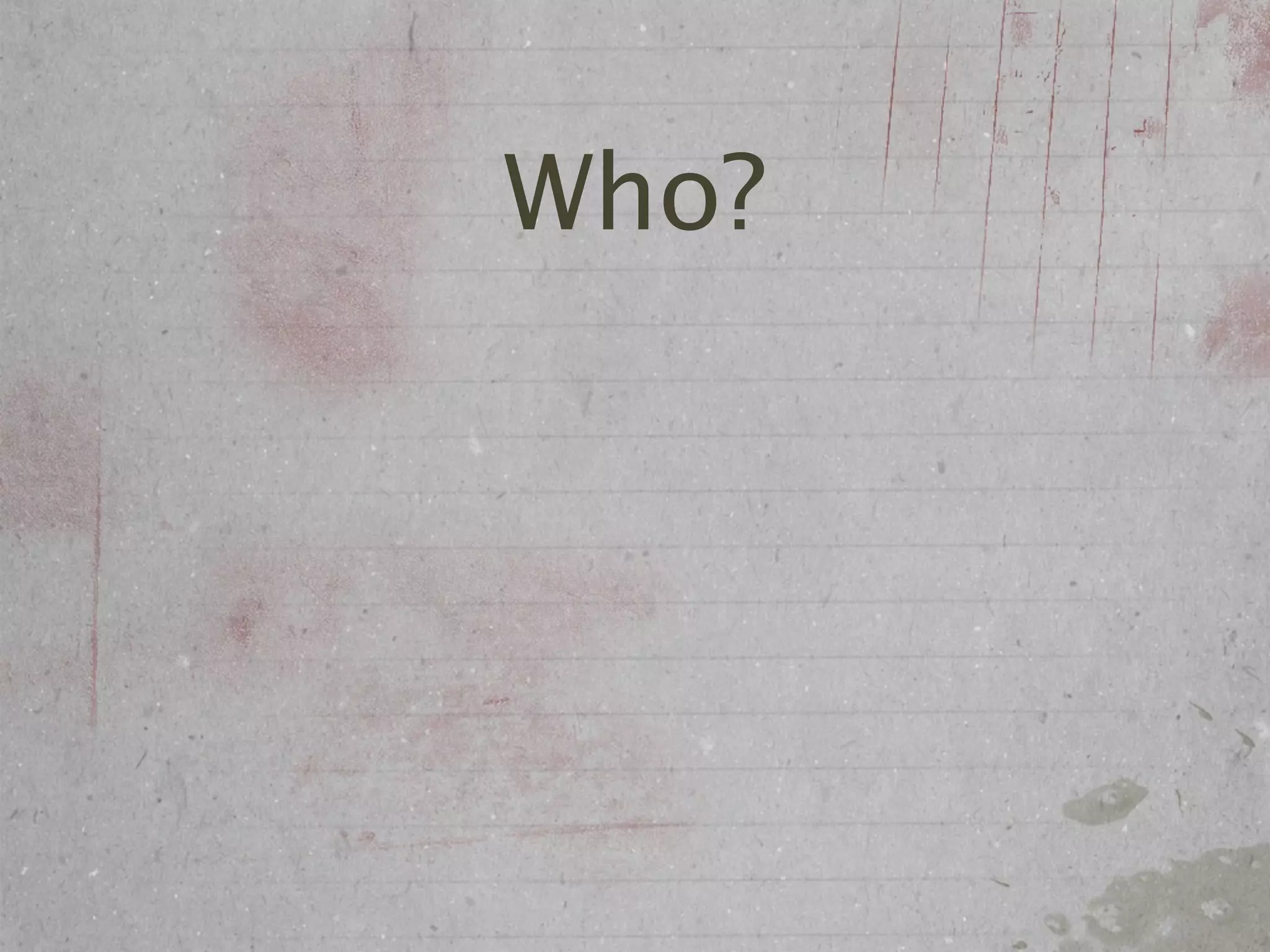 Who?
 