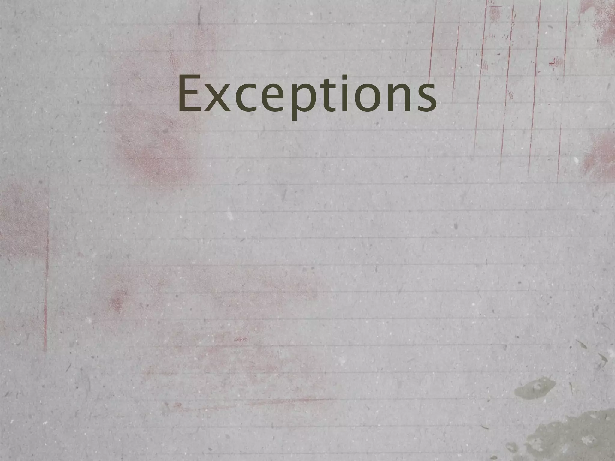 Exceptions
 