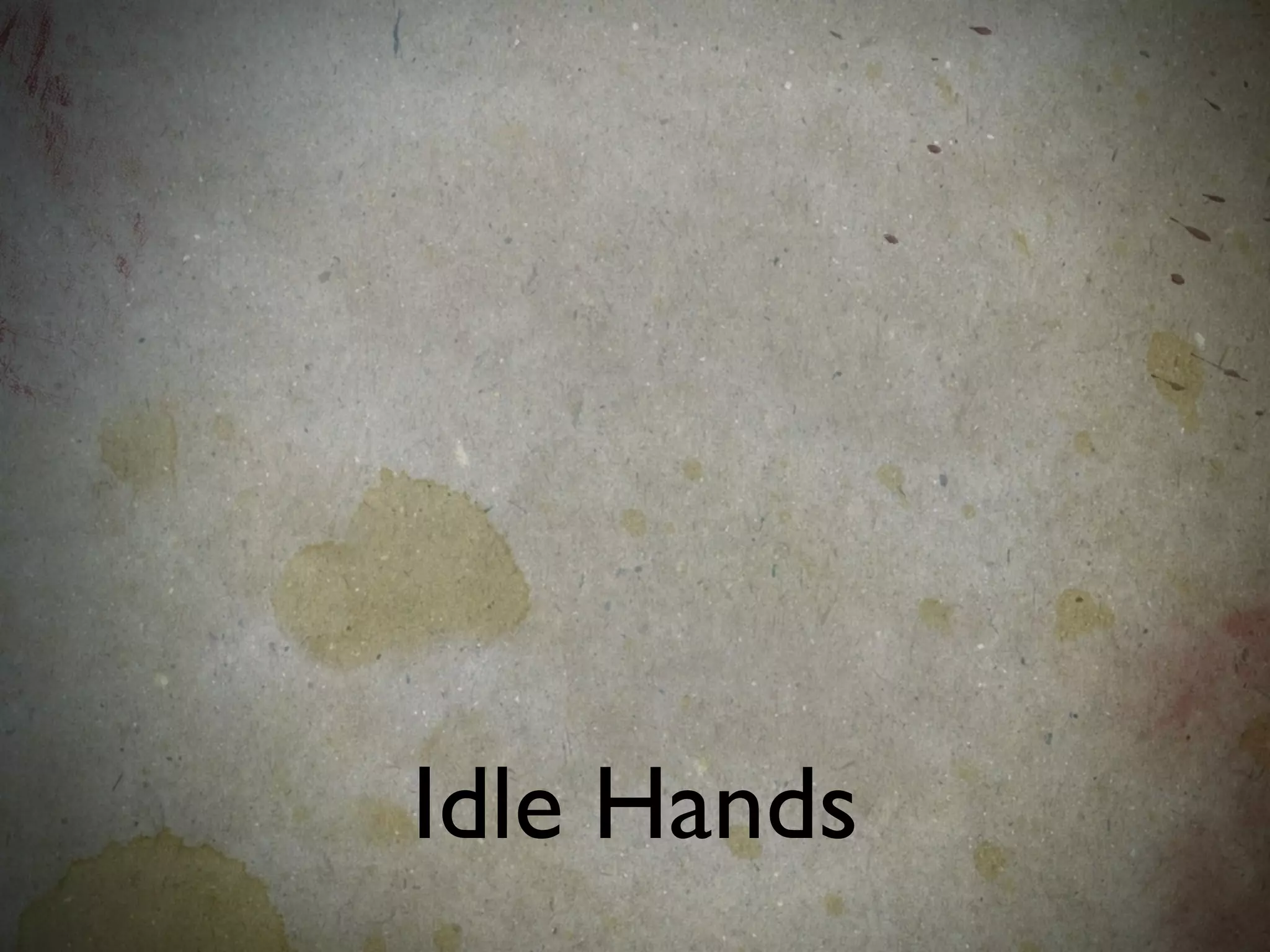 Idle Hands
 