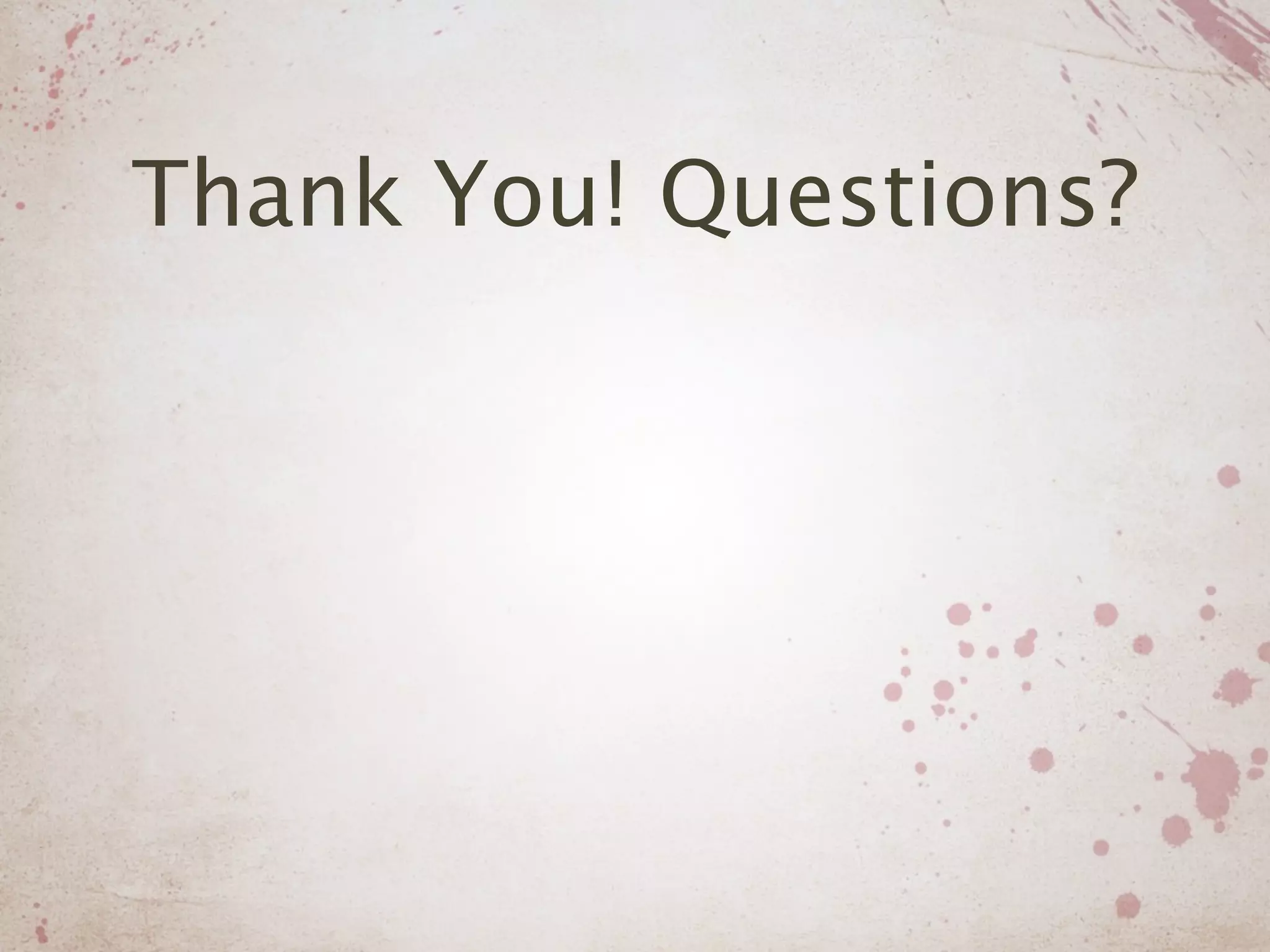 Thank You! Questions?
 