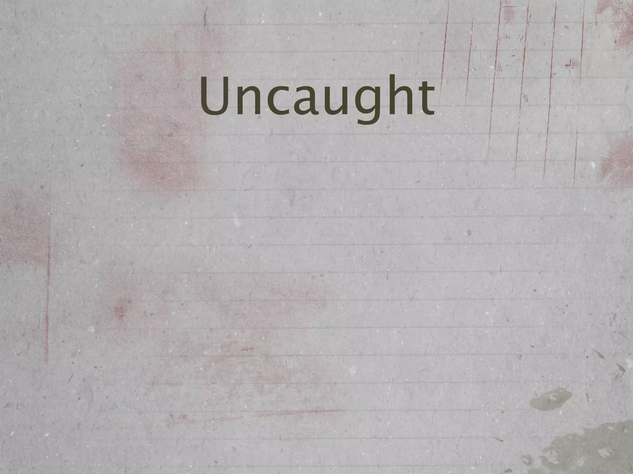 Uncaught
 