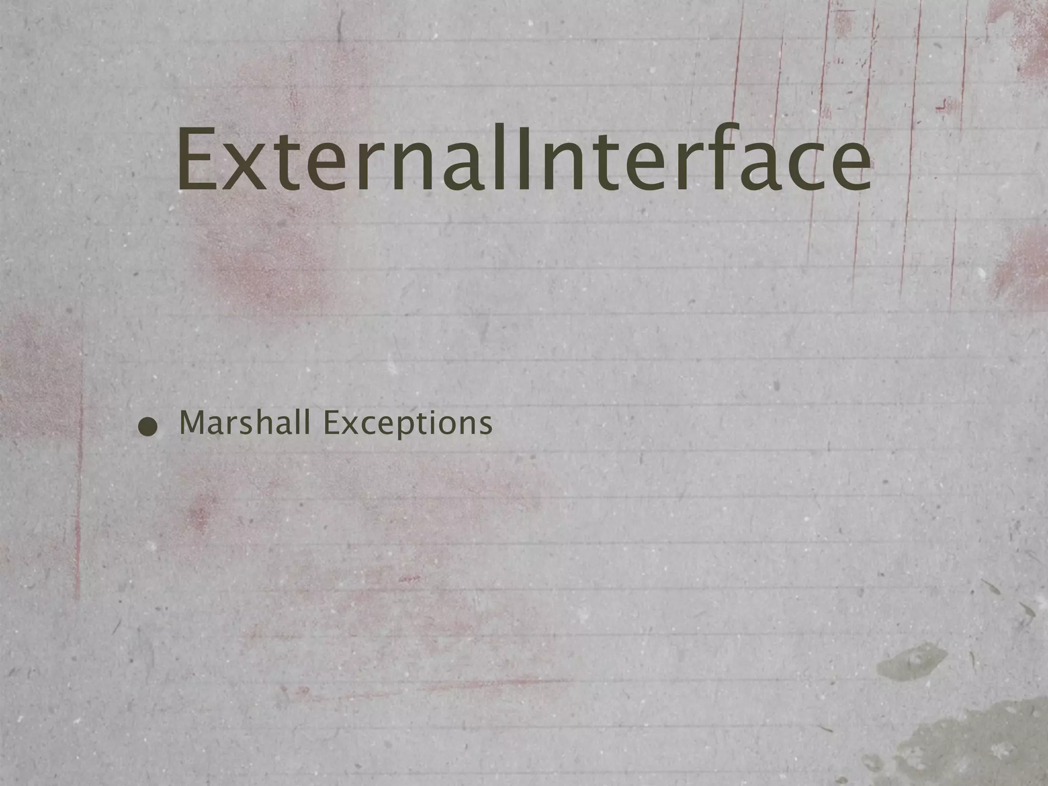 ExternalInterface

• Marshall Exceptions
 