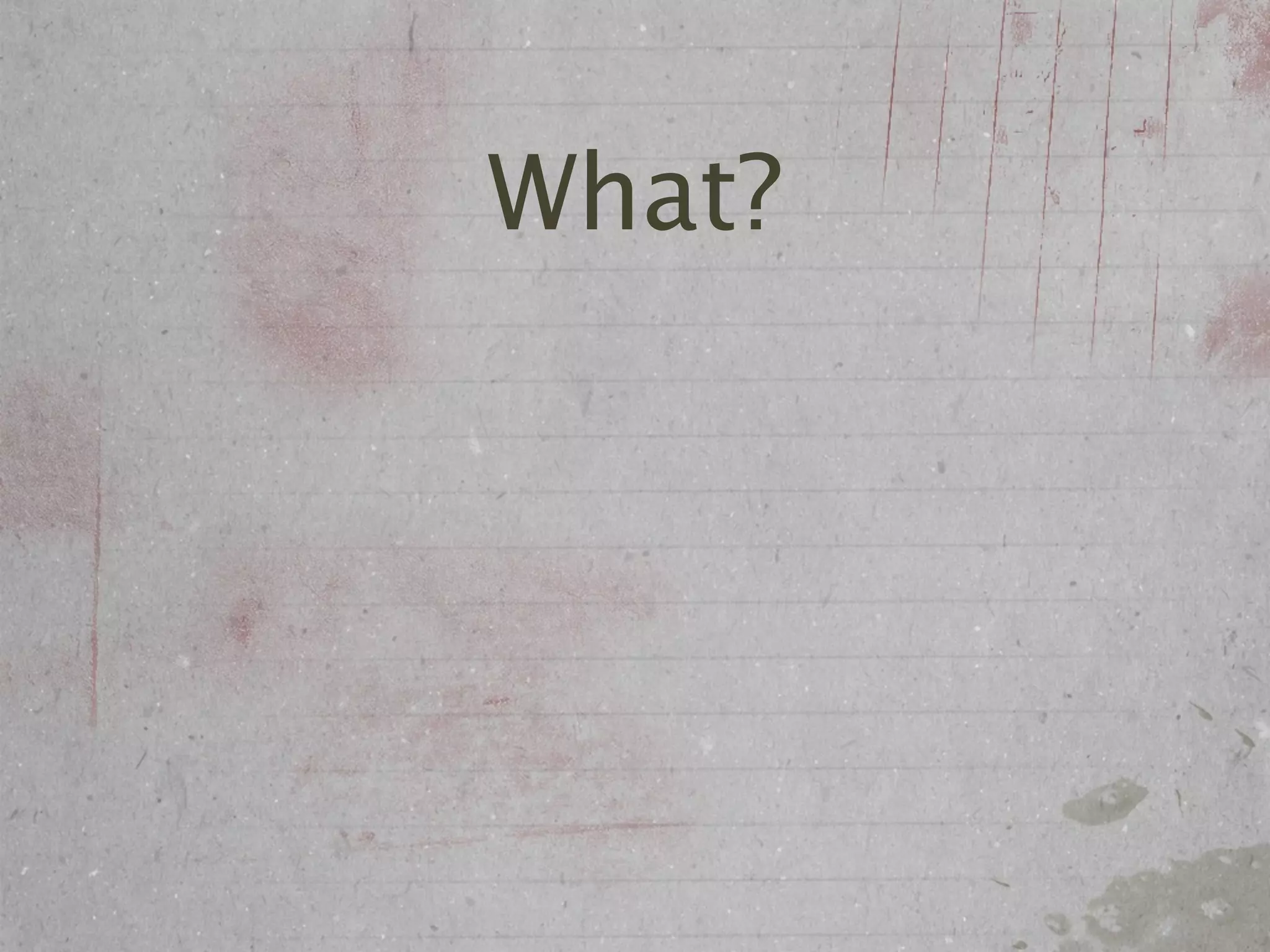 What?
 