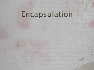 Encapsulation
 