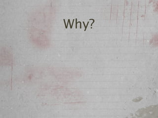Why?
 