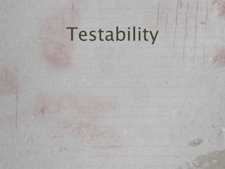 Testability
 