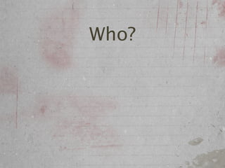 Who?
 