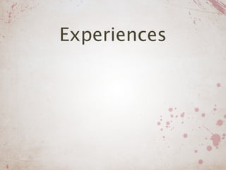 Experiences
 
