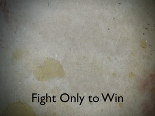 Fight Only to Win
 