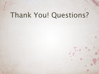 Thank You! Questions?
 