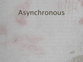 Asynchronous
 