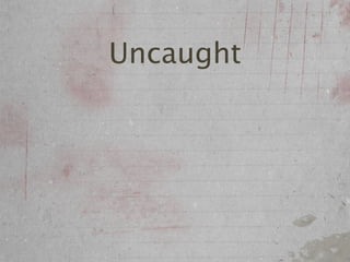 Uncaught
 