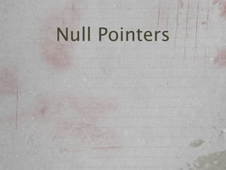 Null Pointers
 