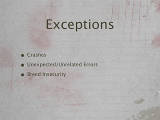 Exceptions

• Crashes
• Unexpected/Unrelated Errors
• Breed Insecurity
 