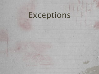 Exceptions
 